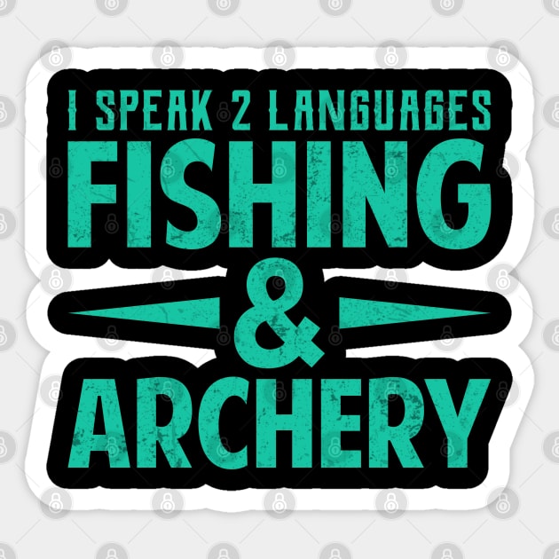 I Speak Two Languages Fishing And Archery Sticker by busines_night